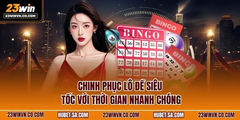 Chinh phục lô đề siêu tốc với thời gian nhanh chóng