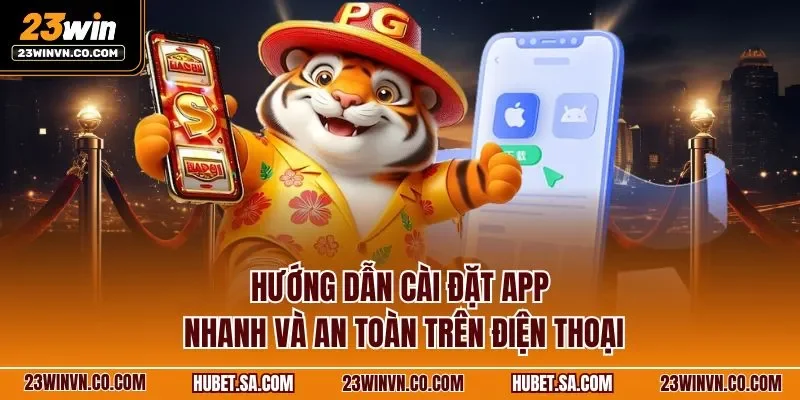 Hướng dẫn cài đặt app nhanh và an toàn trên điện thoại