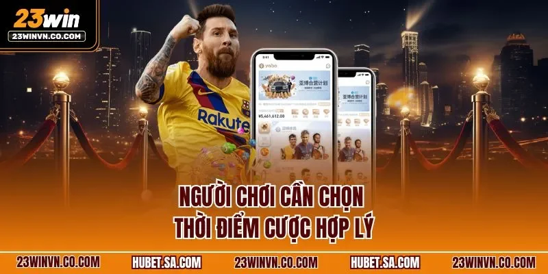 Người chơi cần chọn thời điểm cược hợp lý