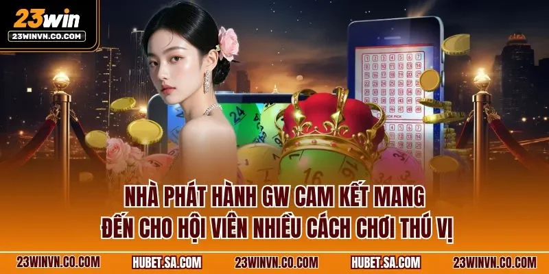 Nhà phát hành GW cam kết mang đến cho hội viên nhiều cách chơi thú vị